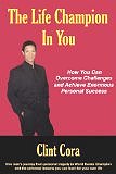 Cling Cora: The Life Champion In You: How You Can Overcome Challenges and Achieve Enormous Personal Success