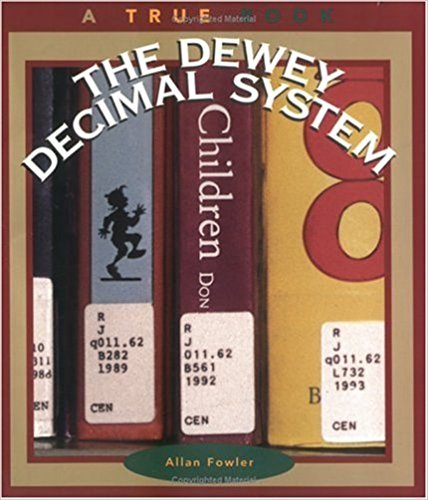 The Dewey Decimal System (True Books: Books and Libraries) by Allan Fowler (1997-03-31)