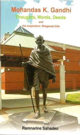 Mohandas K. Gandhi:<br>Thoughts, Words, Deeds:<br>His Source of Inspiration:<br>Bhagavad - Gita