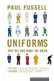 Uniforms: Why We Are What We Wear [Paperback] by Paul Fussell