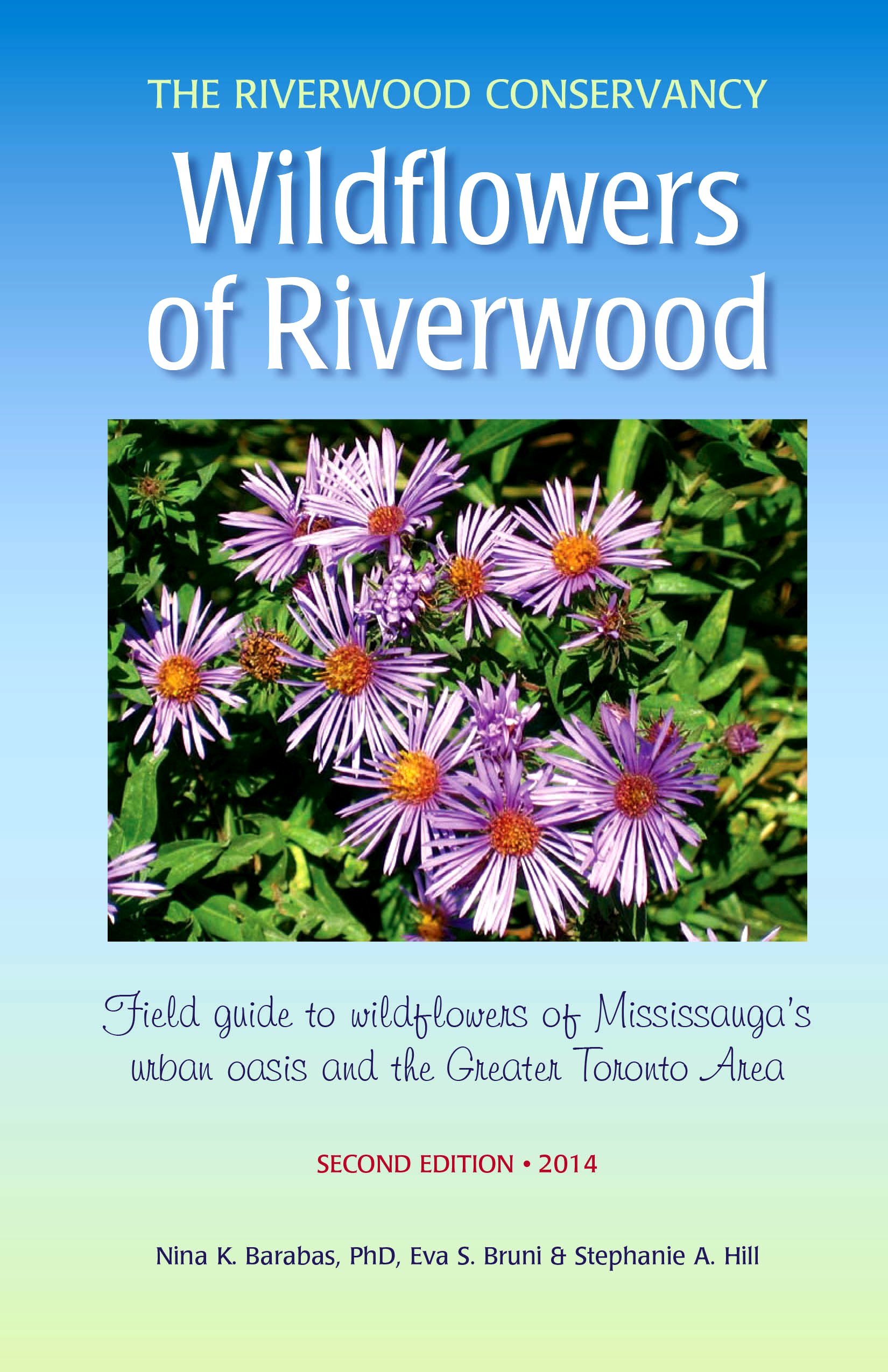 Wildflowers of Riverwood, Field Guide to Wildflowers of Mississauga's Garden Park and the Greater Toronto Area by Co-authors: Nina Katalin Barabas, PhD, Eva Sabrina Bruni and Stephanie-Ann Hill. Google image from http://www.theriverwoodconservancy.org/index.php/online-shop/product/13-wildflowers-of-riverwood