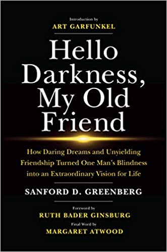 Hello Darkness, My Old Friend: How Daring Dreams and Unyielding Friendship Turned One Man's Blindness into an Extraordinary Vision for Life, June 30, 2020