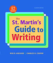 The St. Martin's Guide to Writing with 2016 MLA Update by University Rise B Axelrod and University Charles R Cooper | Jul 1 2016