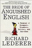 The Bride of Anguished English: A Bonanza of Bloopers, Blunders, Botches, and Boo-Boos by Richard Lederer
