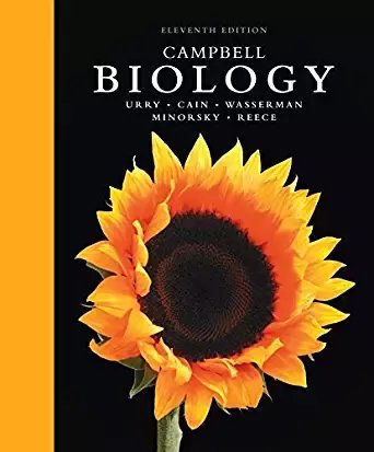 Campbell Biology (11th Edition) by Lisa A. Urry, Michael L. Cain, Steven A. Wasserman, Peter V. Minorsky, and Jane B. Reece