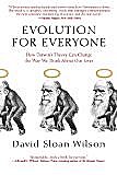 Evolution for Everyone: How Darwin's Theory Can Change the Way We Think About Our Lives (Hardcover) by David Sloan Wilson