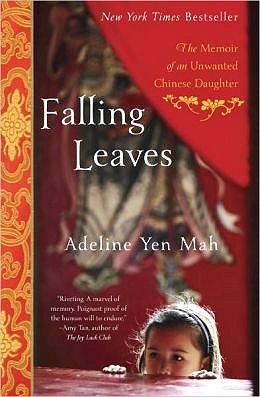 Falling Leaves: The Memoir of an Unwanted Chinese Daughter (Paperback) by Adeline Yen Mah