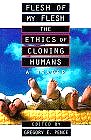 Flesh of My Flesh: The Ethics of Cloning Humans A Reader