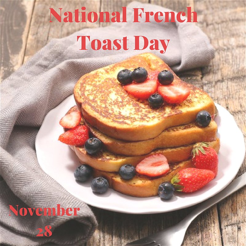 National French Toast Day November 28 Google image from http://myorthodontists.info/national-french-toast-day-nov-28/