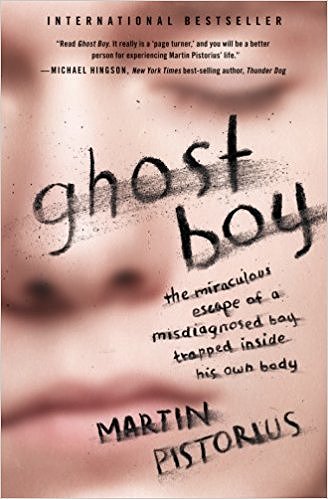 Ghost Boy: The Miraculous Escape of a Misdiagnosed Boy Trapped Inside His Own Body