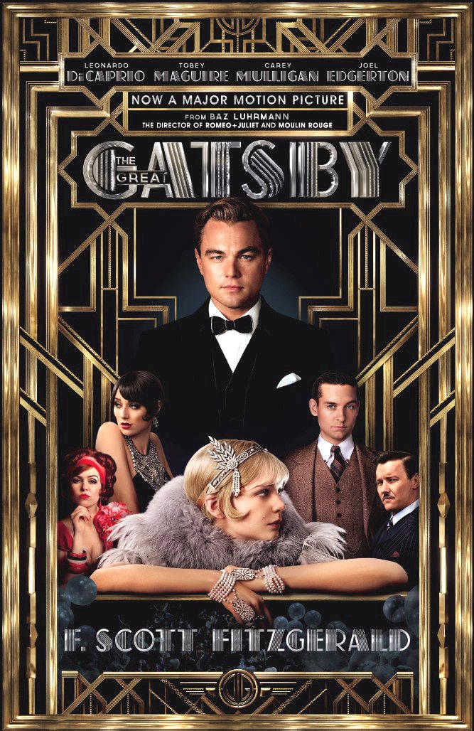 The Great Gatsby (2013) Movie Poster Google image from http://4.bp.blogspot.com/-p10i5VzddIQ/US_ijRoxYUI/AAAAAAAAr80/ArtonZ6313k/s1600/new-great-gatsby-poster.jpg