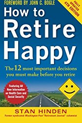 How to Retire Happy Fourth Edition The 12 Most Important Decisions You Must Make Before You Retire