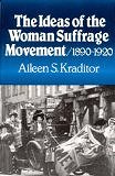 The Ideas of the Woman Suffrage Movement: 1890-1920