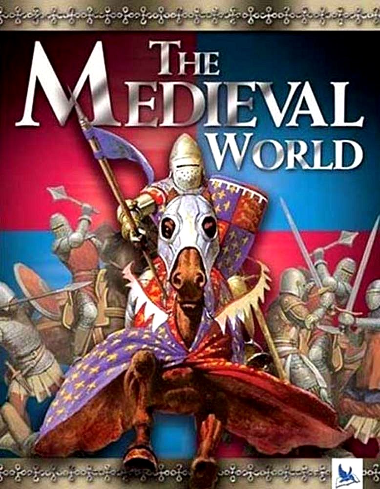 Medieval World  Google image from http://images.macmillan.com/folio-assets/macmillan_us_frontbookcovers_1000H/9780753460467.jpg