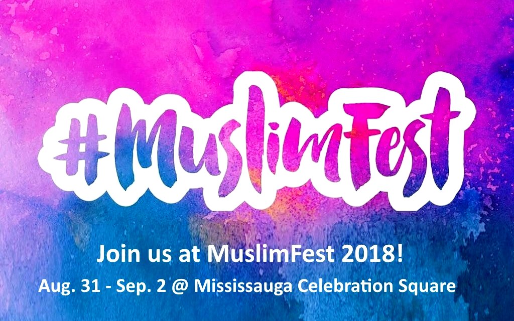 MuslimFest 2018 Google image adapted from http://iqra.ca/2016/muslimfest-showcases-vibrant-canadian-muslim-culture-2/