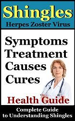 Shingles: Shingles Symptoms, Treatment, Causes and Cures (How To Treat Shingles/Herpes Zoster Virus Book 1) Shingles Disease - A Guide To Understanding The Herpes Zoster Virus