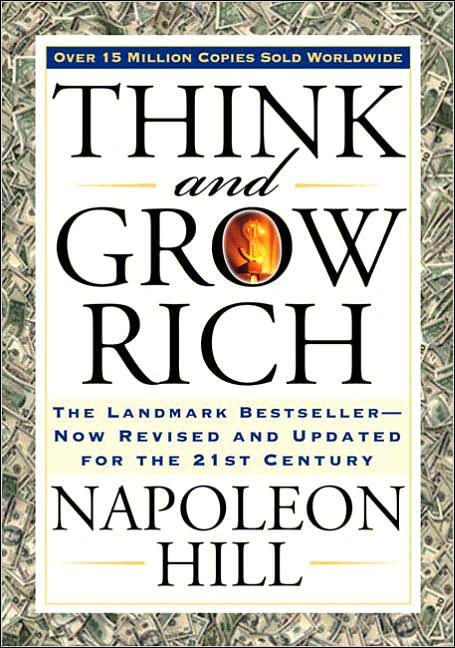 Think and Grow Rich: The Landmark Bestseller - Now Revised and Updated for the 21st Century by Napoleon Hill