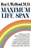 Maximum Life Span by Roy L. Walford, M.D.