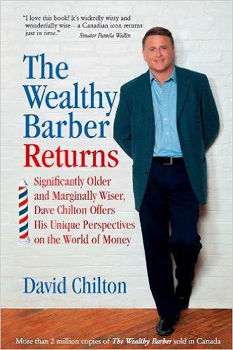 The Wealthy Barber Returns : Dramatically Older and Marginally Wiser, David Chilton Offers His Unique Perspectives on the World of Money